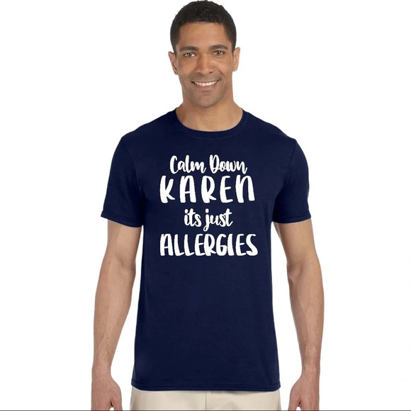NEW Gildan Unisex “Calm Down Karen Just Allergies” Short Sleeve T Shirt - Picture 1 of 5